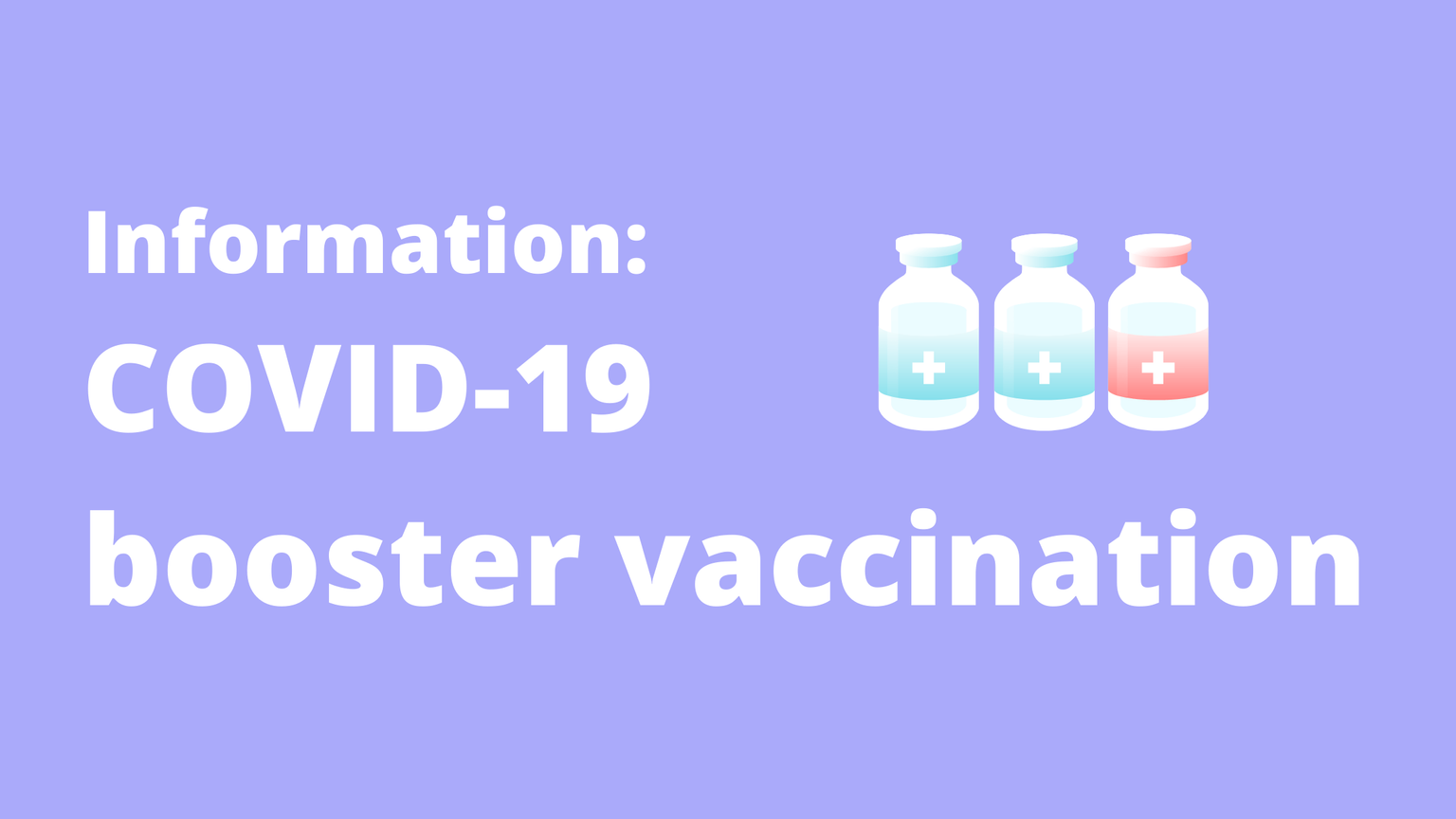 Paarse achtergrond met drie medische dosiscontainers en de volgende woorden in witte letters: Informatie COVID-19 boostervaccinatie 